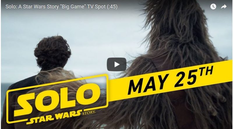 Solo: A Star Wars Story - Big Game Spot