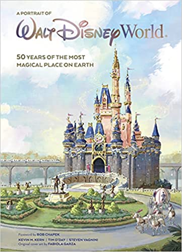 A Portrait of Walt Disney World: 50 Years of The Most Magical Place on Earth