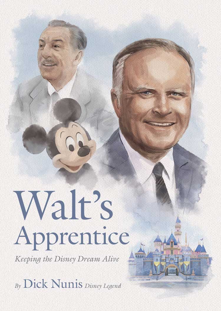 Walt’s Apprentice Keeping the Disney Dream Alive by Dick Nunis