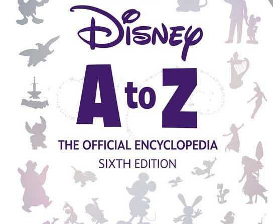 Disney A to Z The Official Encyclopedia the 6th edition