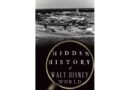 Hidden History of Walt Disney World by Foxx Nolte