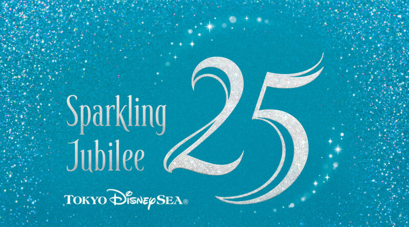 Tokyo DisneySea 25th “Sparkling Jubilee”